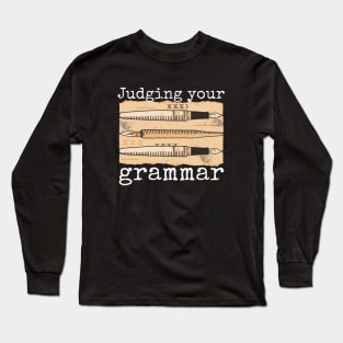 Judging Your Grammar // Funny Editor Vintage Pens Long Sleeve T-Shirt